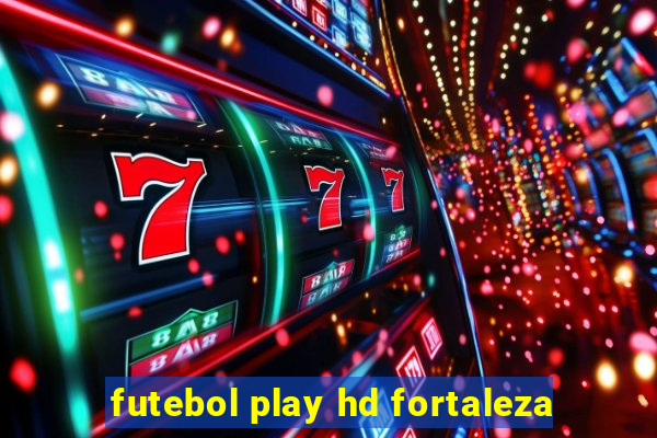 futebol play hd fortaleza